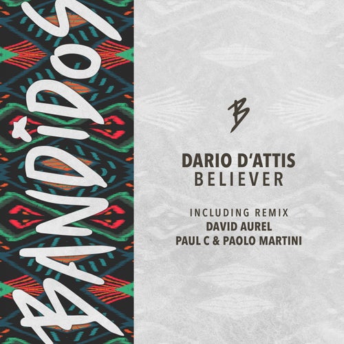 Dario D'Attis - Believer [BANDIDOS021]